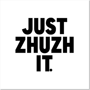 Just Zhuzh it. Posters and Art